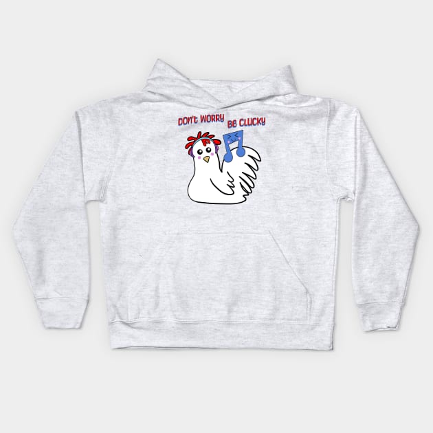 Chicken: Don't Worry, Be Clucky Kids Hoodie by DaysMoon